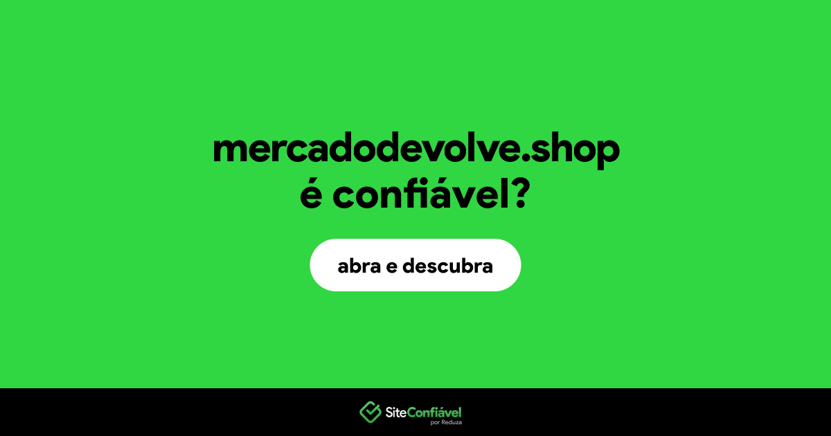 O site mercadodevolve.shop é confiável?