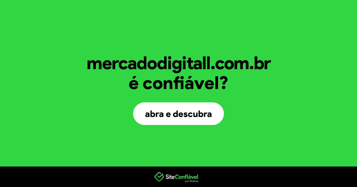 O site mercadodigitall.com.br é confiável?