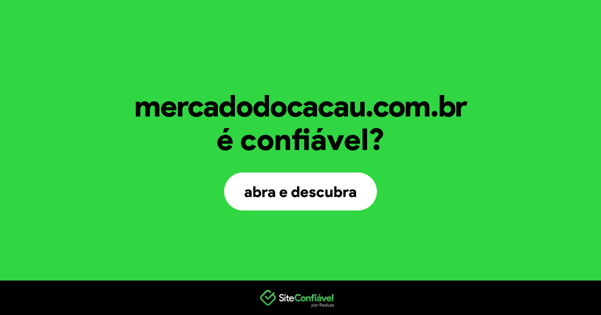 O site mercadodocacau.com.br é confiável?