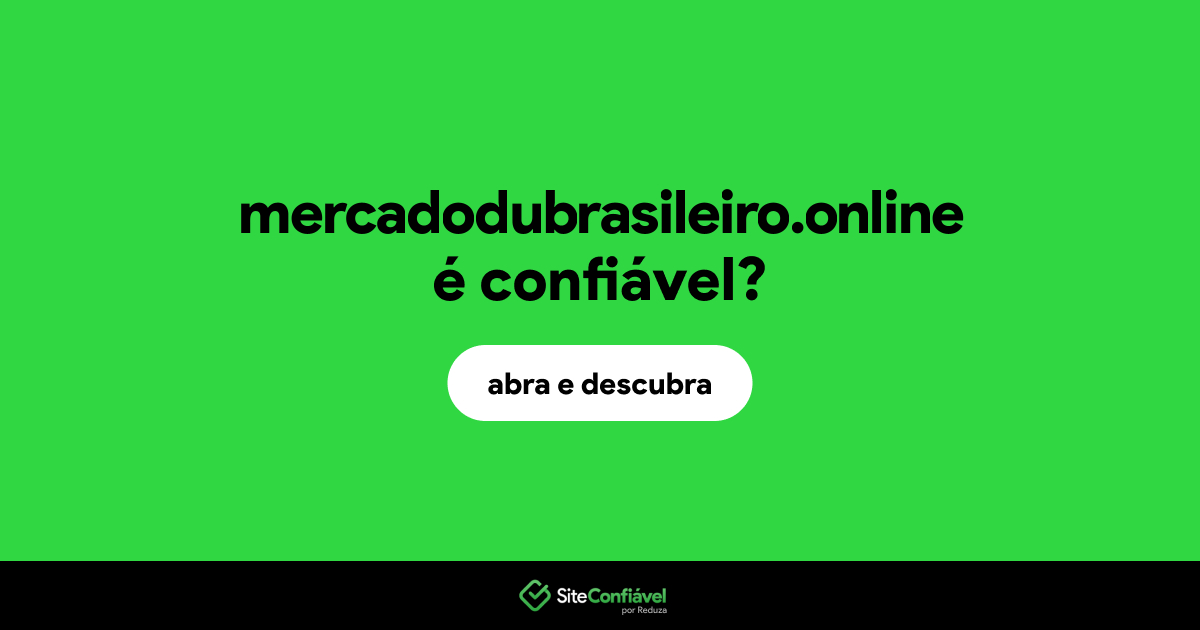 O site mercadodubrasileiro.online é confiável?