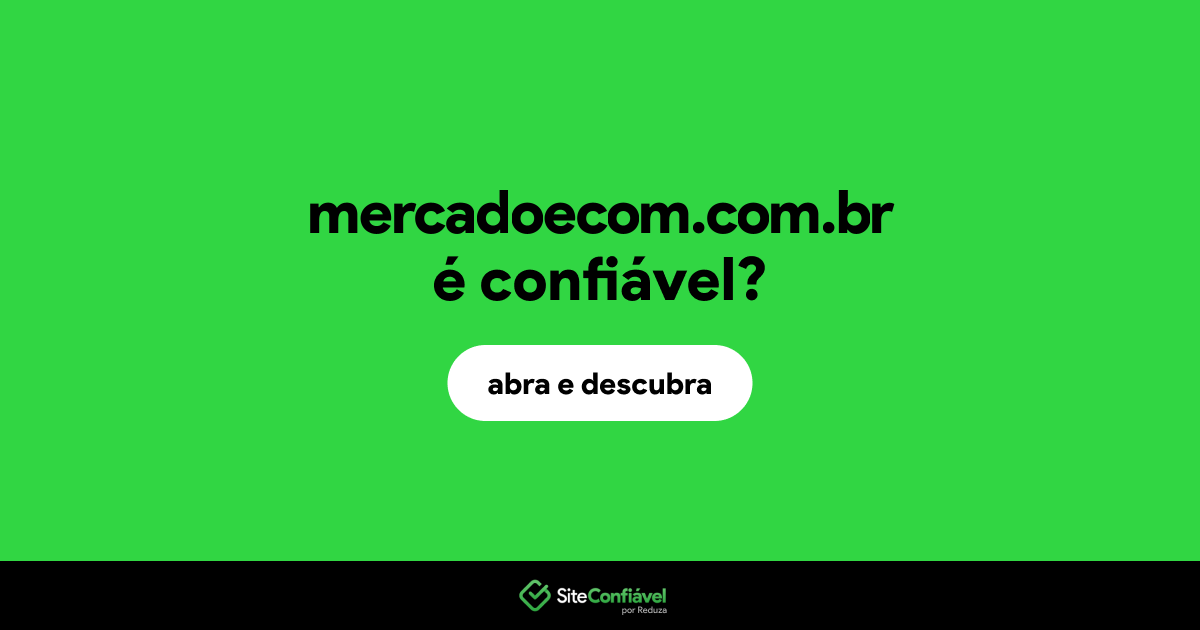 O site mercadoecom.com.br é confiável?