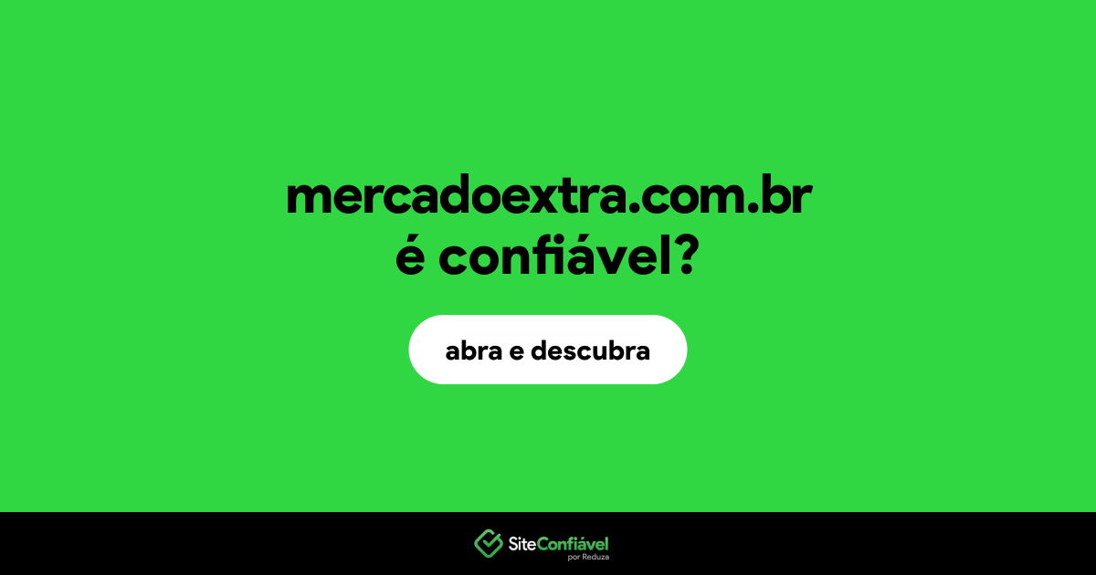 O site mercadoextra.com.br é confiável?