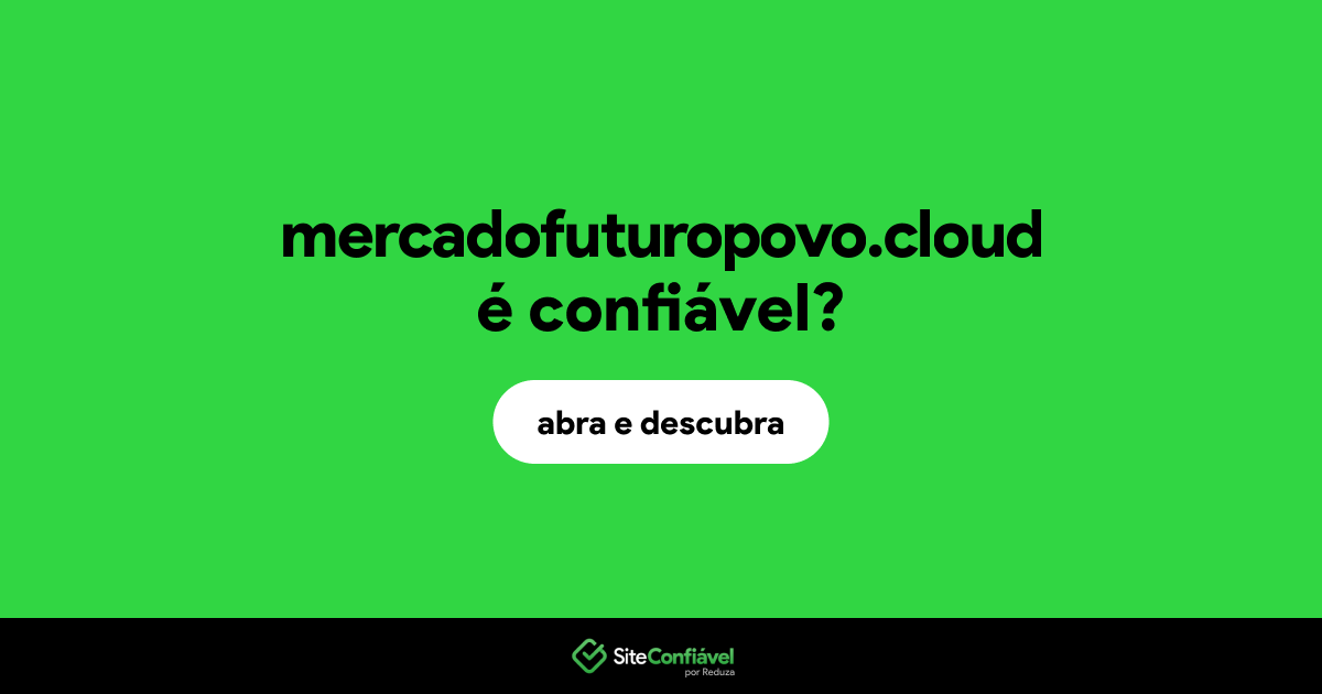 O site mercadofuturopovo.cloud é confiável?