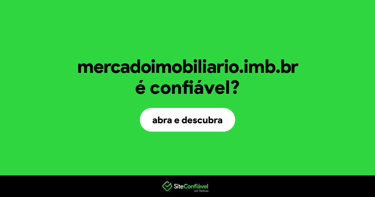 O site mercadoimobiliario.imb.br é confiável?