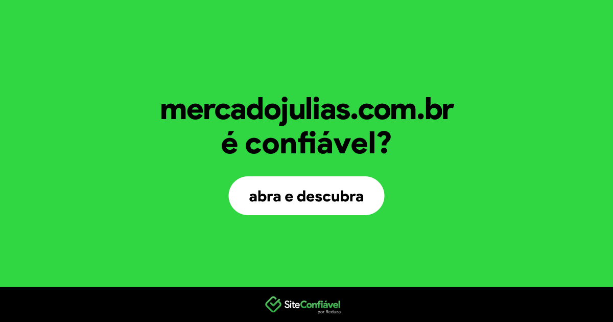 O site mercadojulias.com.br é confiável?