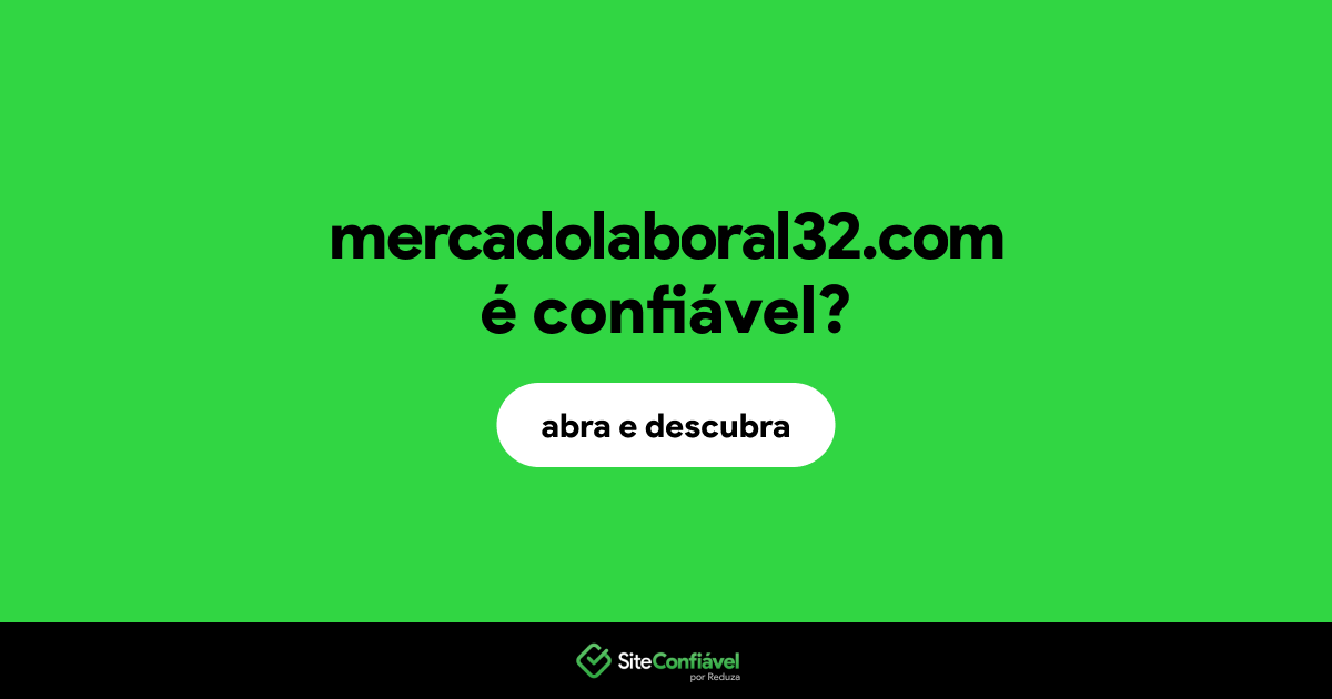 O site mercadolaboral32.com é confiável?