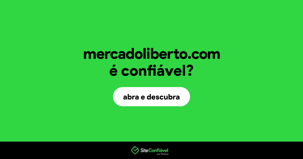 O site mercadoliberto.com é confiável?