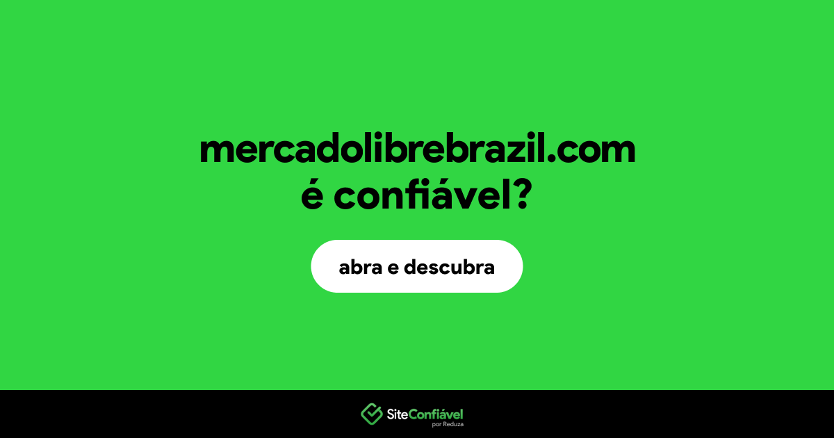 O site mercadolibrebrazil.com é confiável?