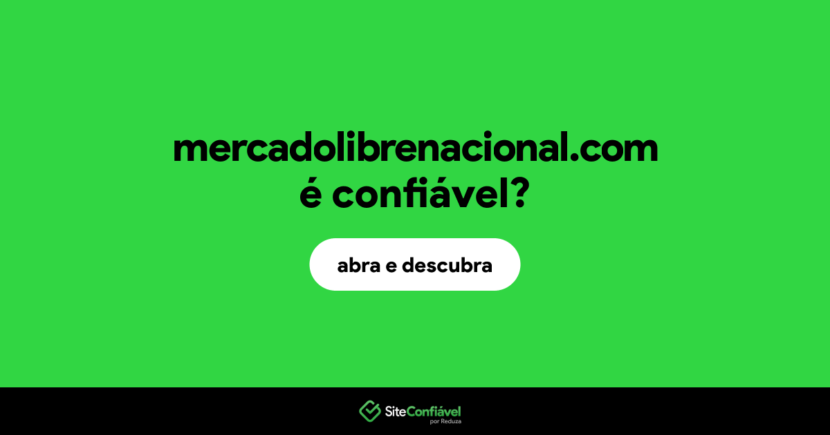 O site mercadolibrenacional.com é confiável?