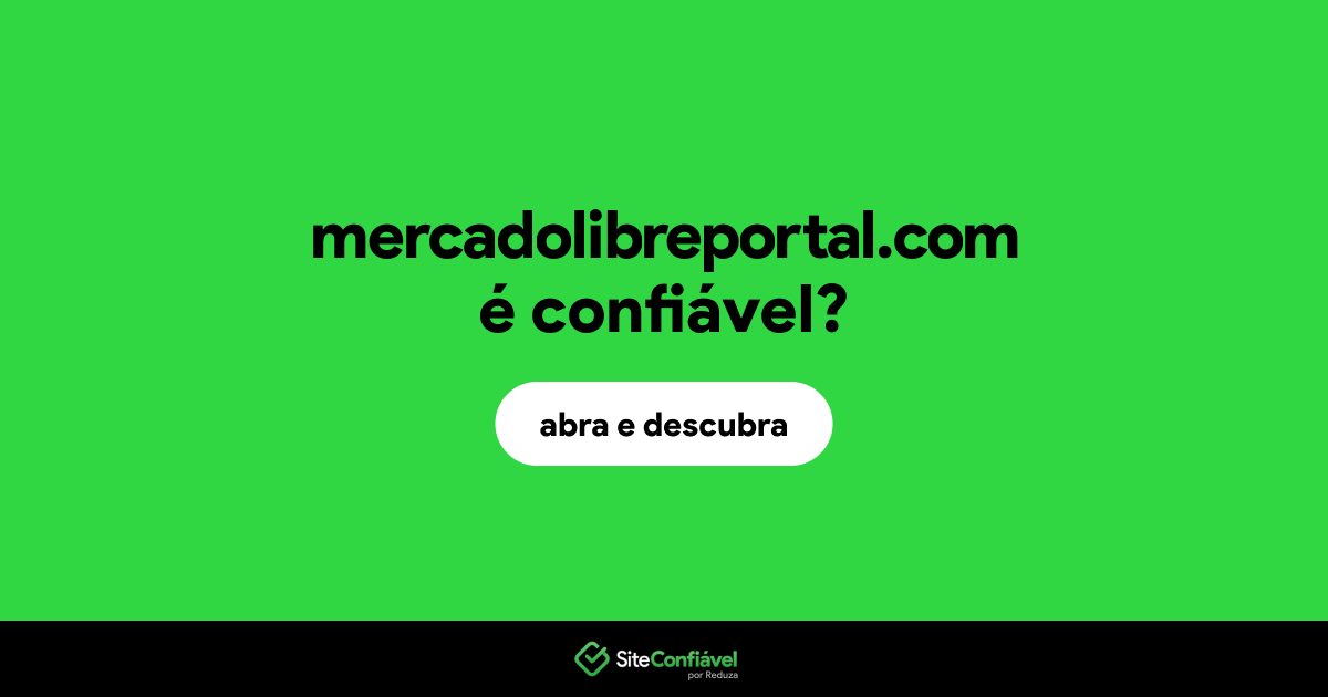 O site mercadolibreportal.com é confiável?
