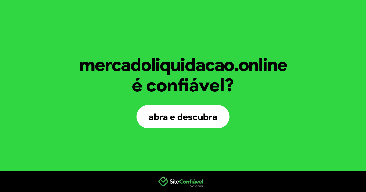 O site mercadoliquidacao.online é confiável?
