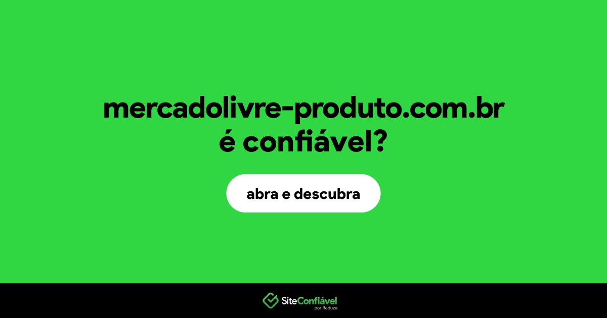 O site mercadolivre-produto.com.br é confiável?