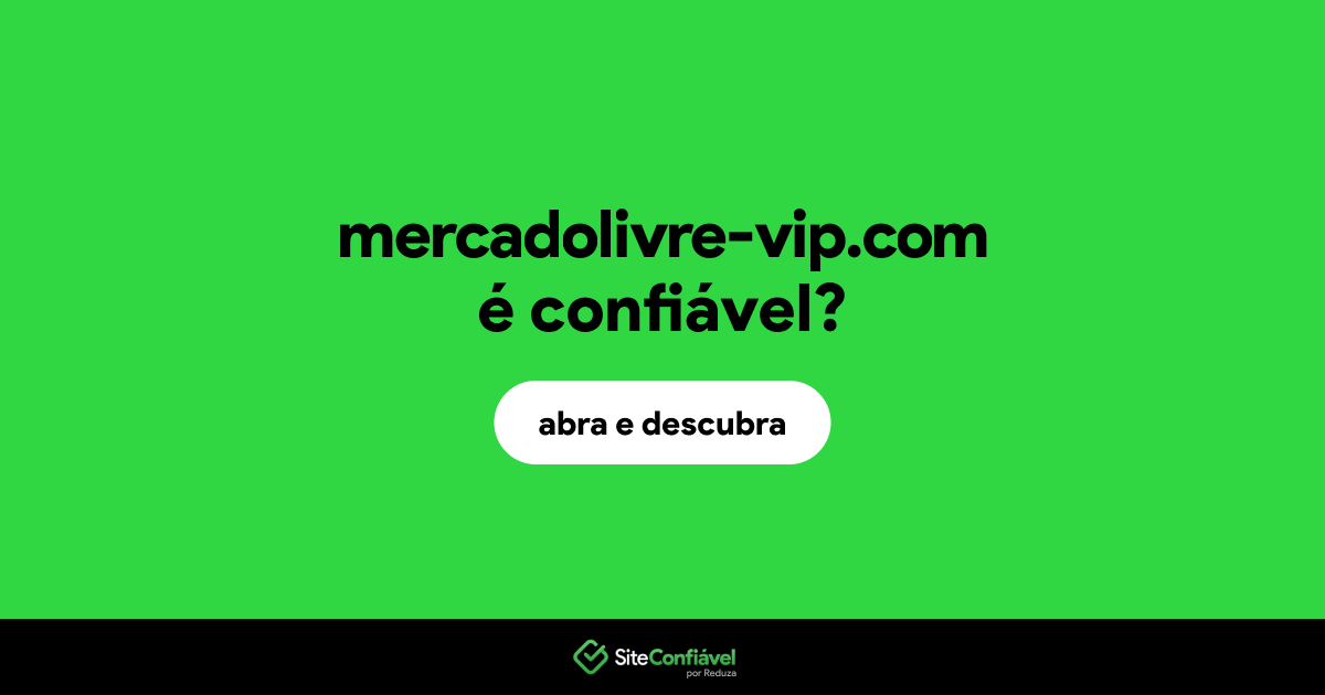 O site mercadolivre-vip.com é confiável?