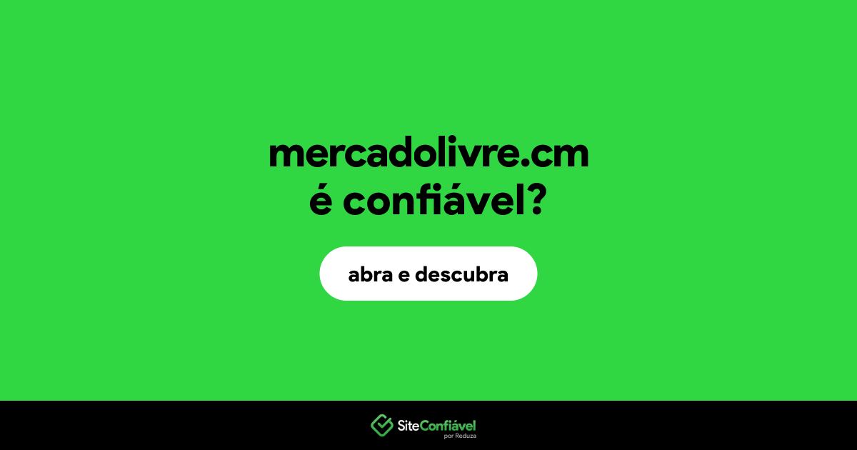 O site mercadolivre.cm é confiável?