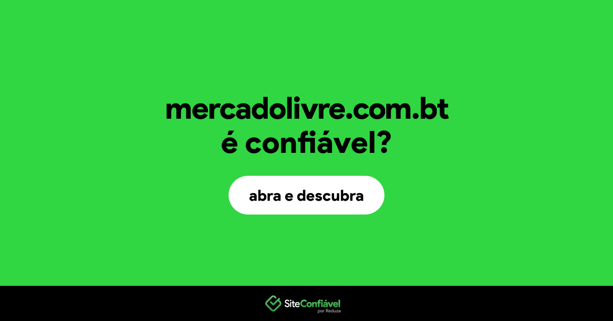 O site mercadolivre.com.bt é confiável?