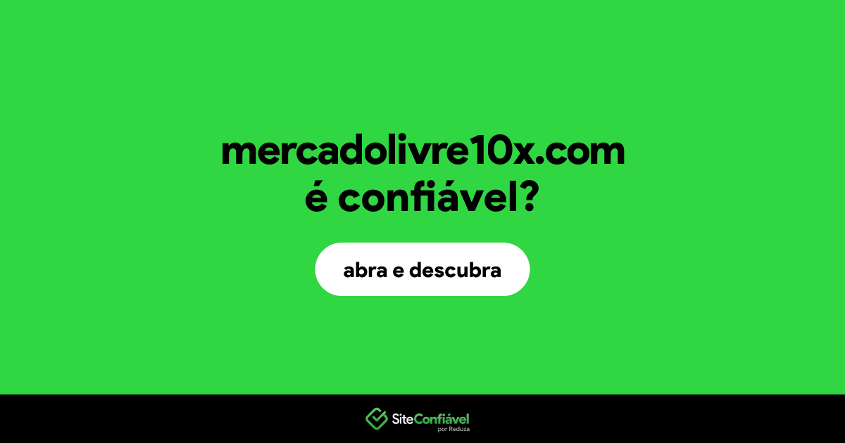 O site mercadolivre10x.com é confiável?
