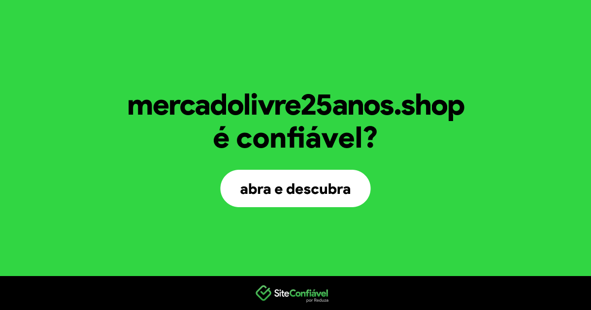 O site mercadolivre25anos.shop é confiável?