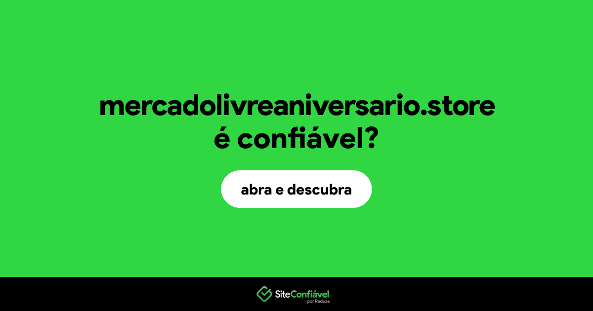 O site mercadolivreaniversario.store é confiável?
