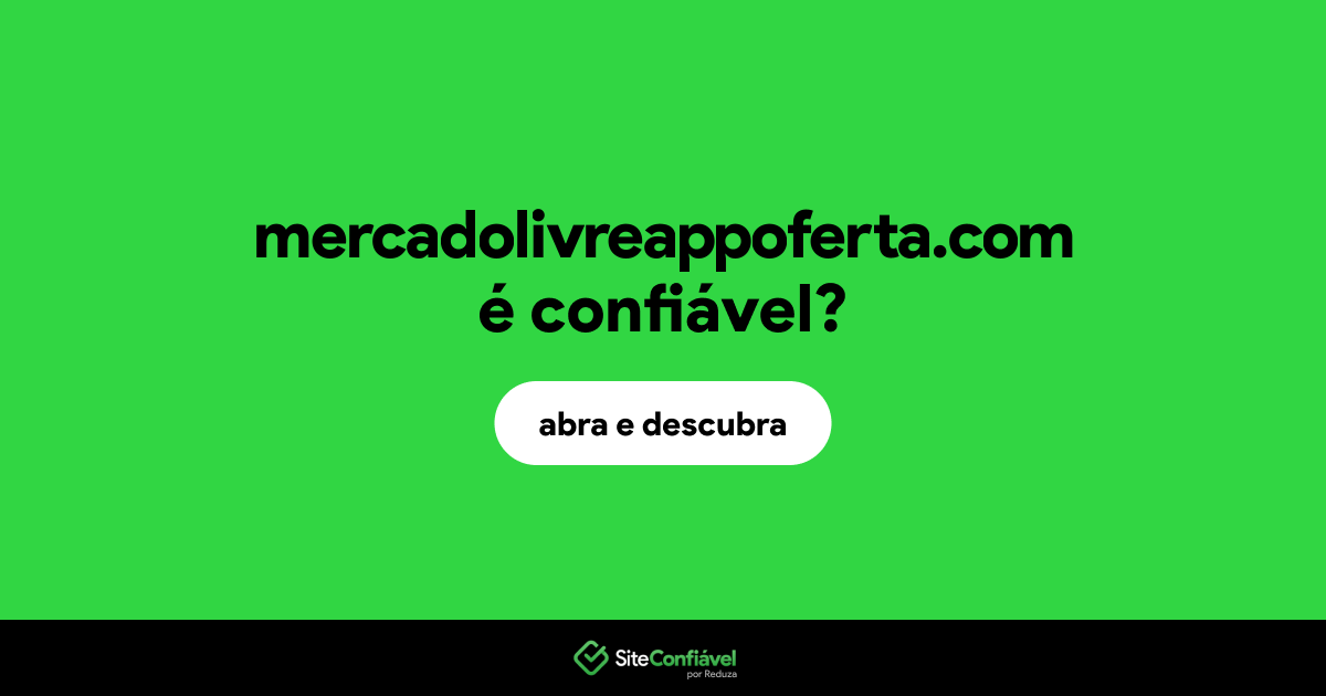 O site mercadolivreappoferta.com é confiável?