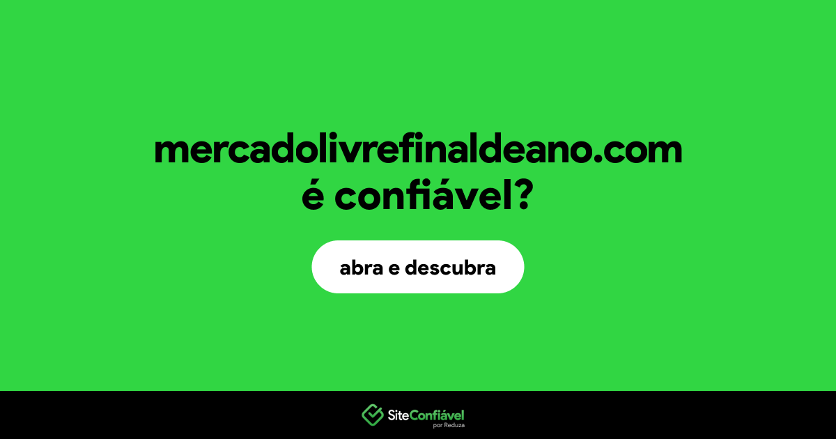 O site mercadolivrefinaldeano.com é confiável?