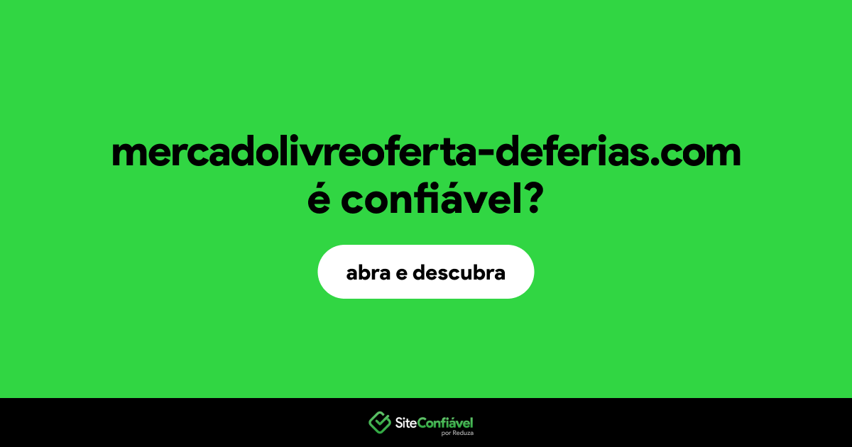 O site mercadolivreoferta-deferias.com é confiável?