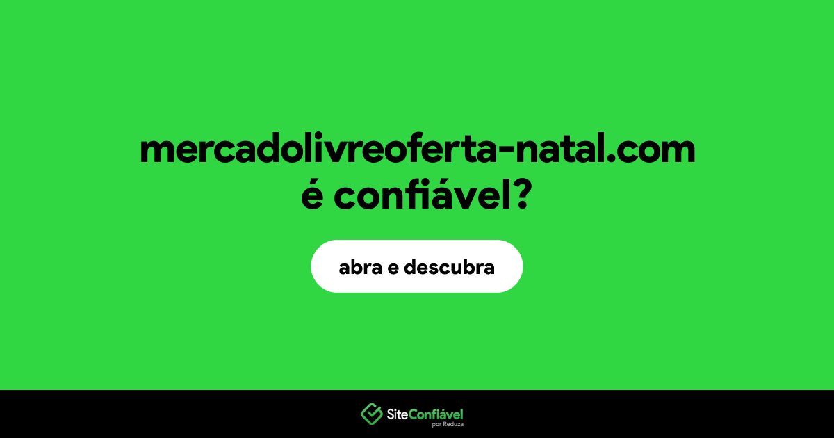 O site mercadolivreoferta-natal.com é confiável?