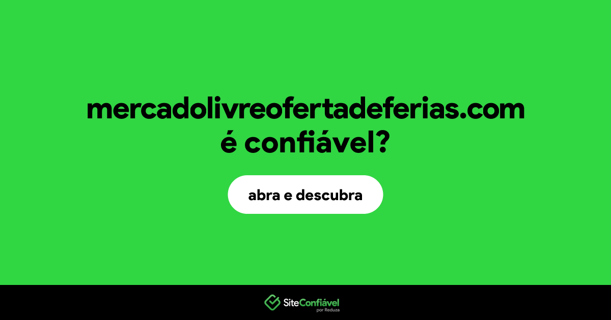 O site mercadolivreofertadeferias.com é confiável?