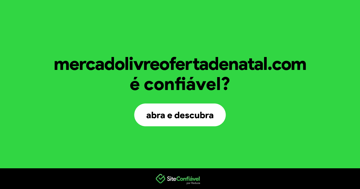 O site mercadolivreofertadenatal.com é confiável?
