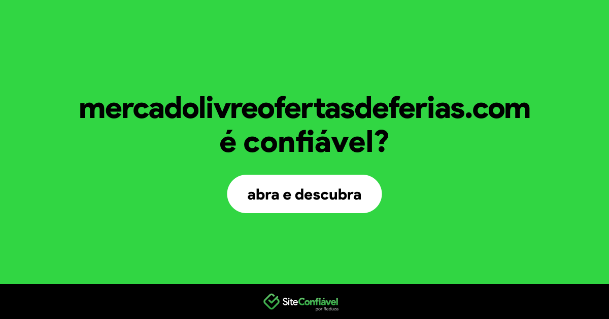 O site mercadolivreofertasdeferias.com é confiável?