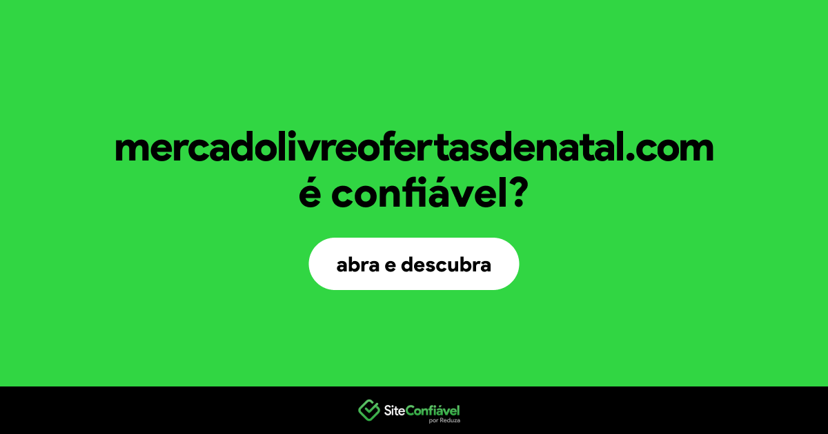 O site mercadolivreofertasdenatal.com é confiável?
