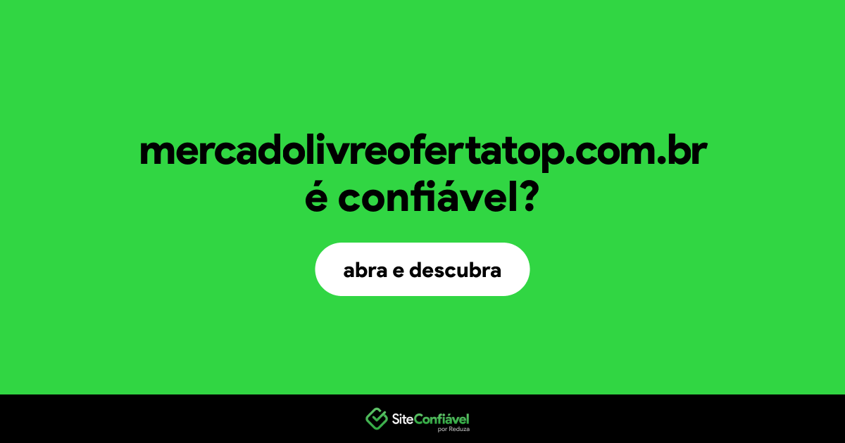 O site mercadolivreofertatop.com.br é confiável?