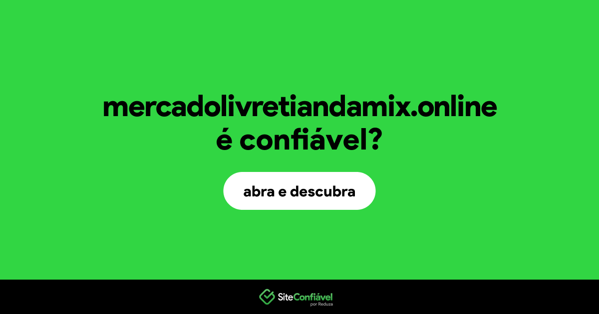 O site mercadolivretiandamix.online é confiável?
