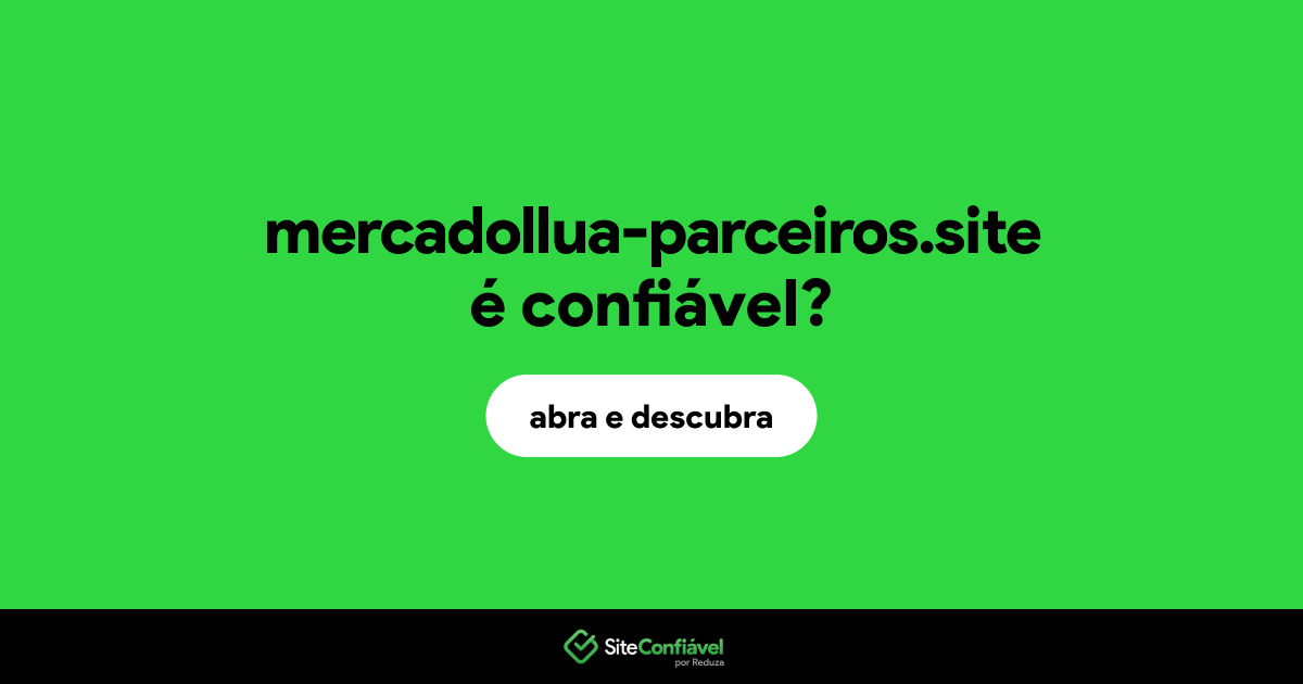 O site mercadollua-parceiros.site é confiável?