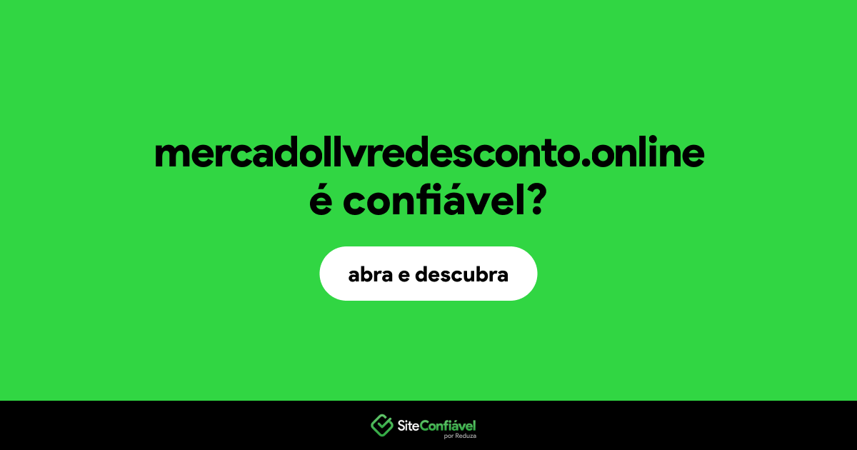 O site mercadollvredesconto.online é confiável?
