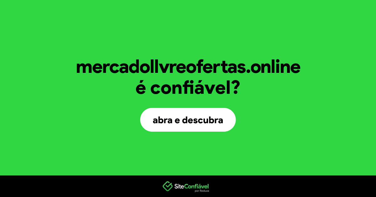 O site mercadollvreofertas.online é confiável?