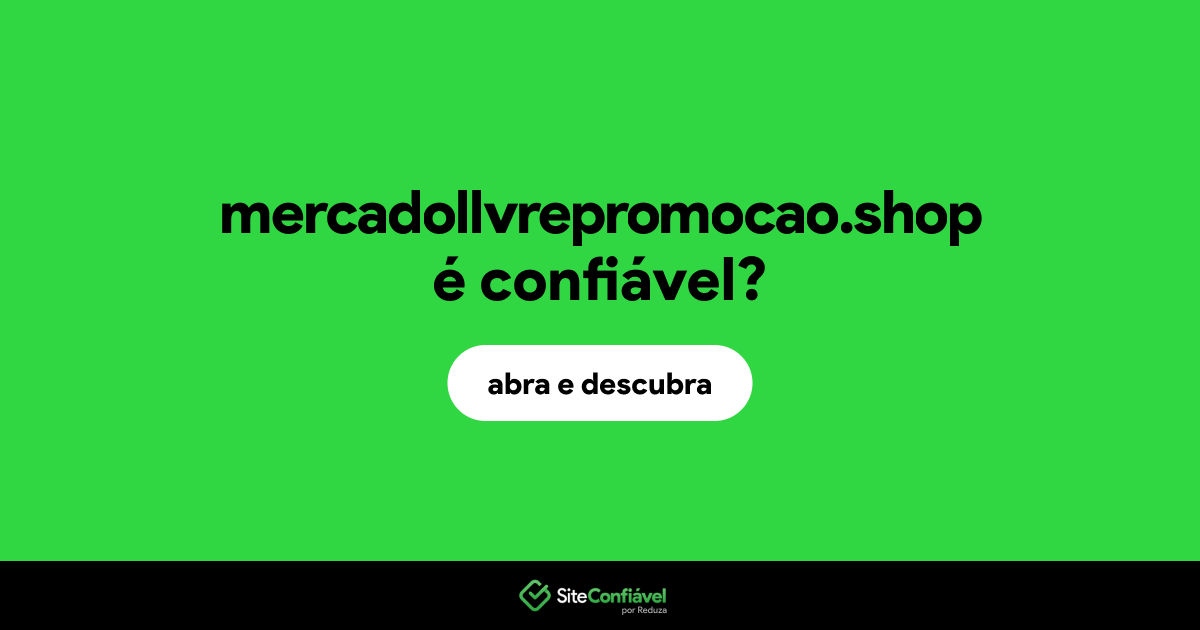 O site mercadollvrepromocao.shop é confiável?