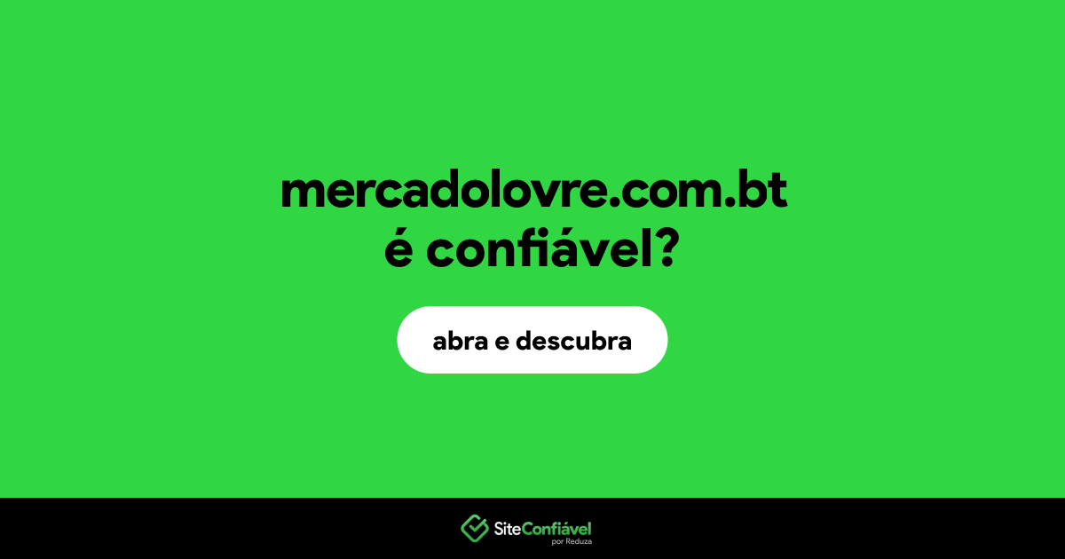 O site mercadolovre.com.bt é confiável?