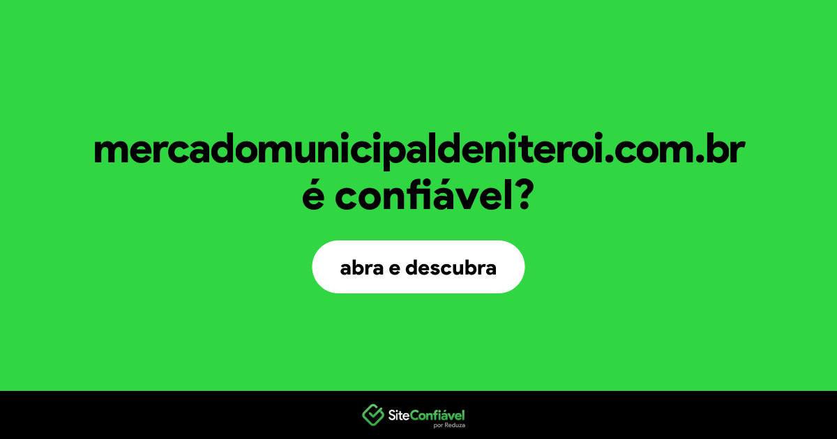O site mercadomunicipaldeniteroi.com.br é confiável?