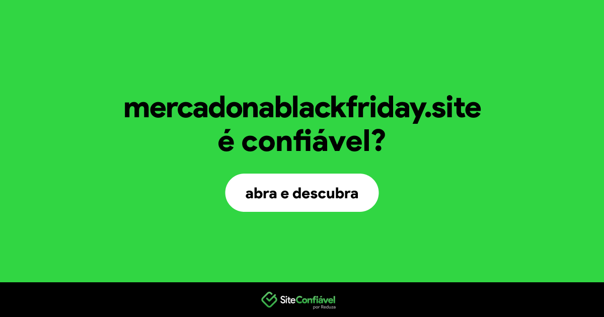 O site mercadonablackfriday.site é confiável?