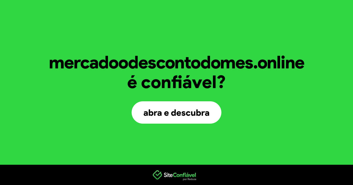 O site mercadoodescontodomes.online é confiável?