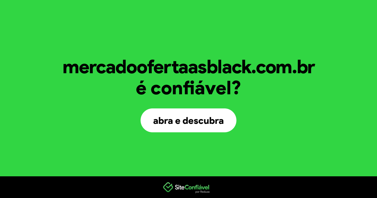 O site mercadoofertaasblack.com.br é confiável?