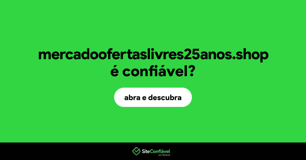 O site mercadoofertaslivres25anos.shop é confiável?