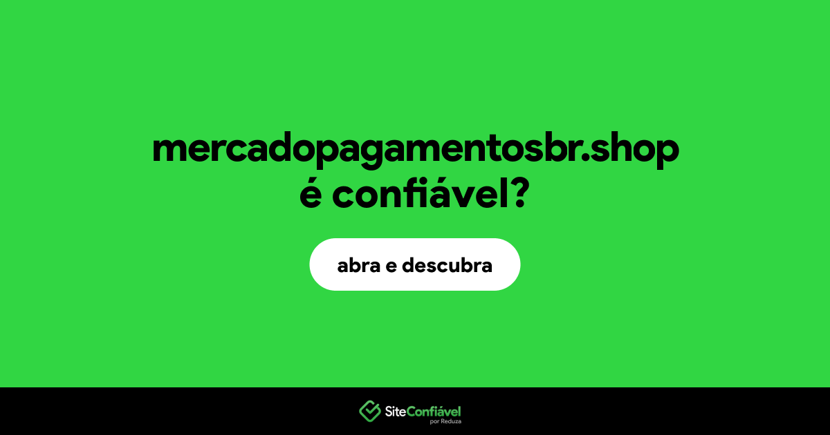 O site mercadopagamentosbr.shop é confiável?