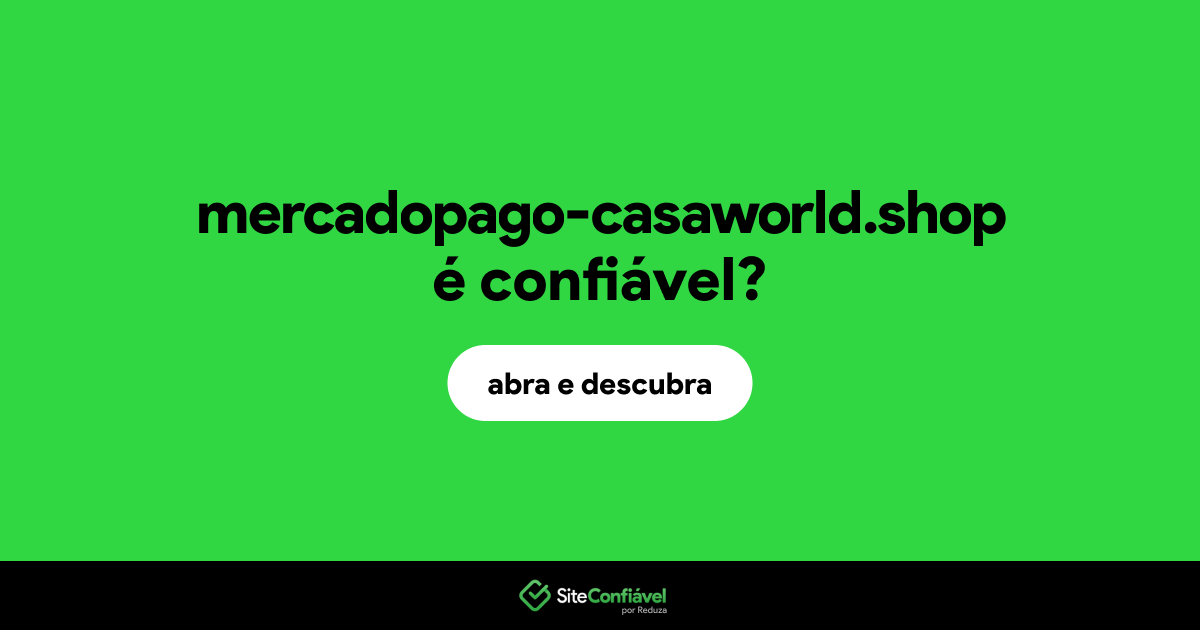 O site mercadopago-casaworld.shop é confiável?