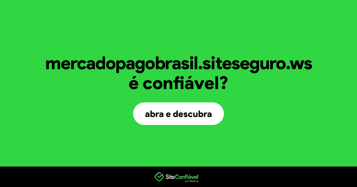 O site mercadopagobrasil.siteseguro.ws é confiável?