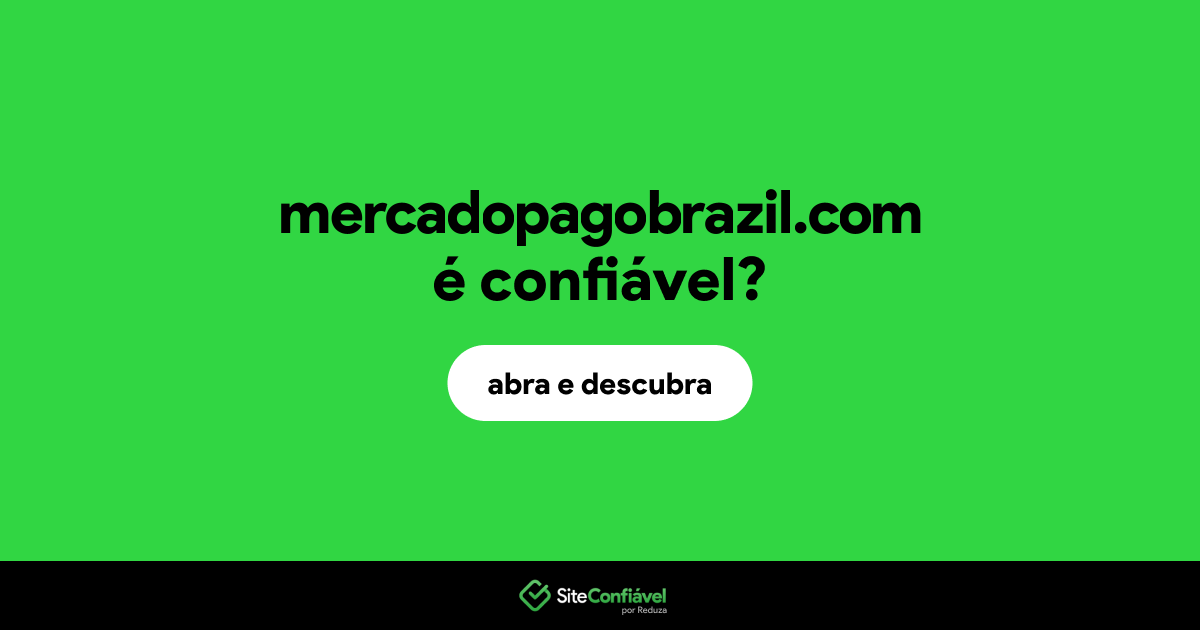 O site mercadopagobrazil.com é confiável?