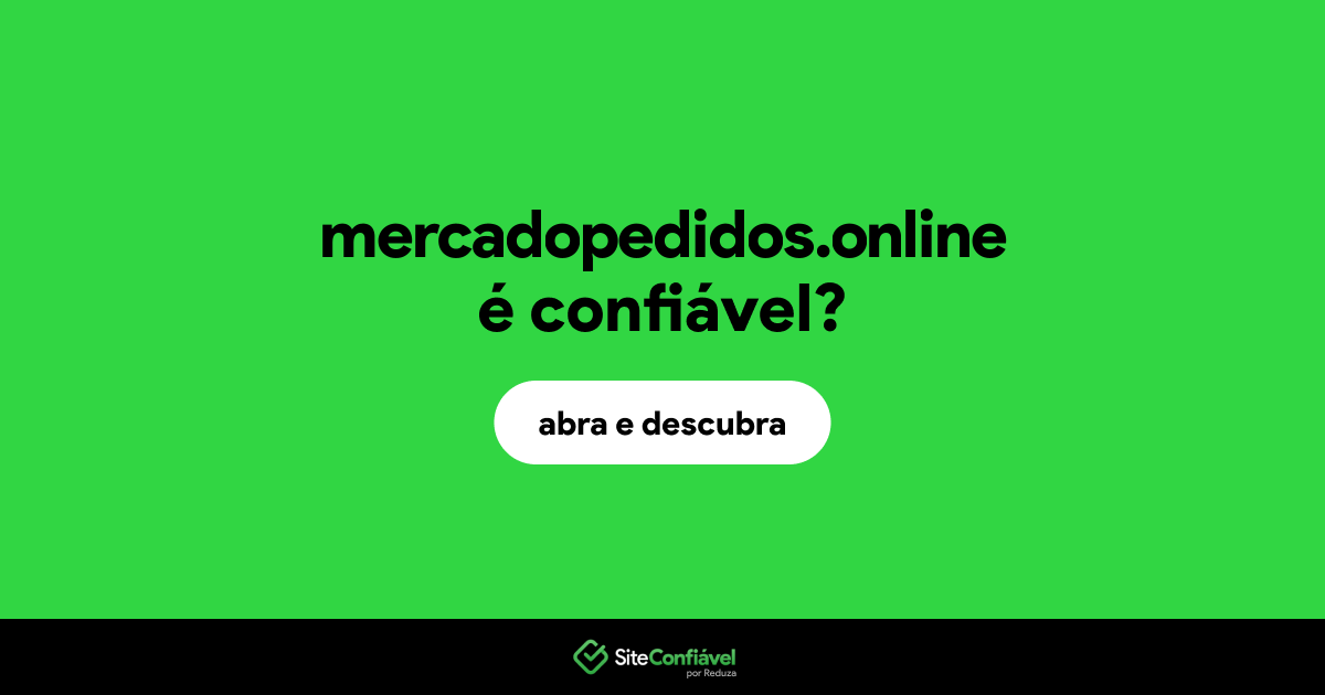O site mercadopedidos.online é confiável?