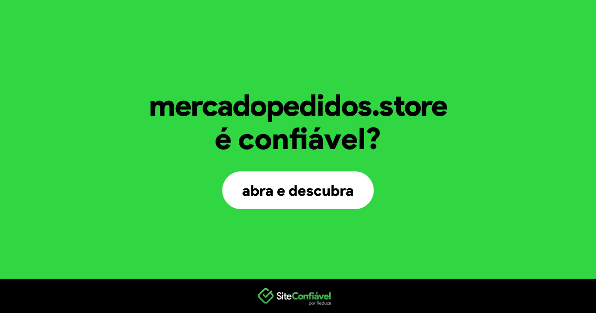 O site mercadopedidos.store é confiável?