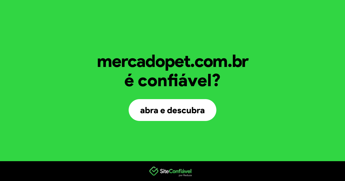 O site mercadopet.com.br é confiável?