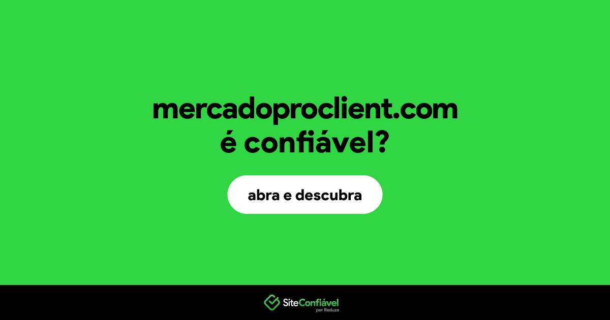 O site mercadoproclient.com é confiável?